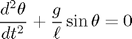 $$ \frac{d^2\theta}{dt^2}+ \frac{g}{\ell} \sin \theta=0 $$